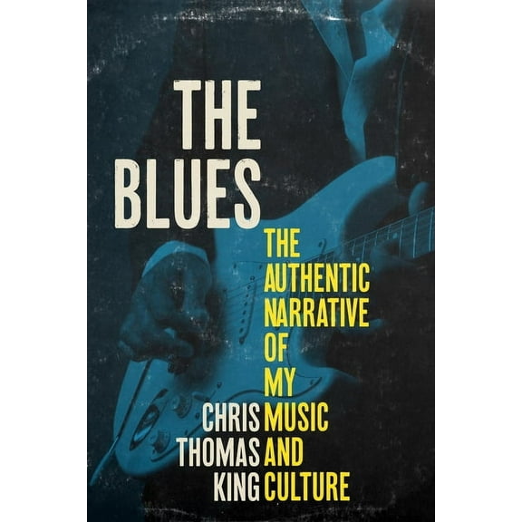 The Blues: The Authentic Narrative of My Music and Culture, (Paperback)