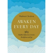 Awaken Every Day : 365 Buddhist Reflections to Invite Mindfulness and Joy (Paperback)
