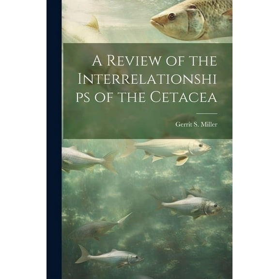 A Review of the Interrelationships of the Cetacea (Paperback)