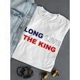 thumbnail image 3 of Long Live The King. T-Shirt Women -Smartprints Designs, Female Large, 3 of 4