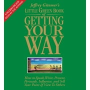 The Little Green Book of Getting Your Way : How to Speak, Write, Present, Persuade, Influence, and Sell Your Point of View to Others (CD-Audio)