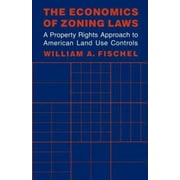 Angle View: The Economics of Zoning Laws: A Property Rights Approach to American Land Use Controls, Used [Paperback]
