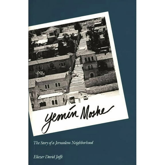 Yemin Moshe: The Story of a Jerusalem Neighborhood, (Hardcover)