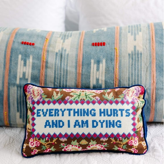 Furbish - Everything Hurts Needlepoint Pillow