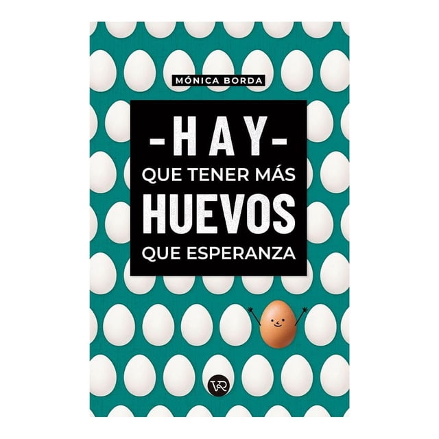 Hay que tener más huevos que esperanza VR Editoras Libro Tapa Blanda