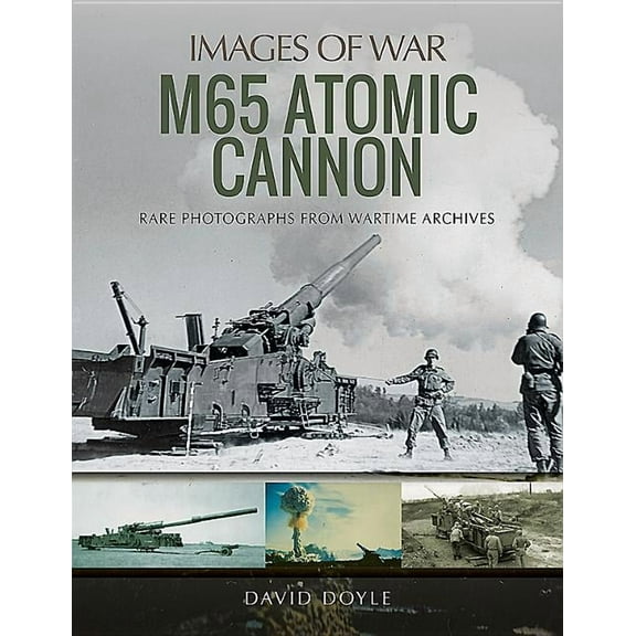 Images of War: M65 Atomic Cannon (Paperback)
