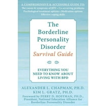 The Borderline Personality Disorder Survival Guide: Everything You Need to Know about Living with Bpd, (Paperback)