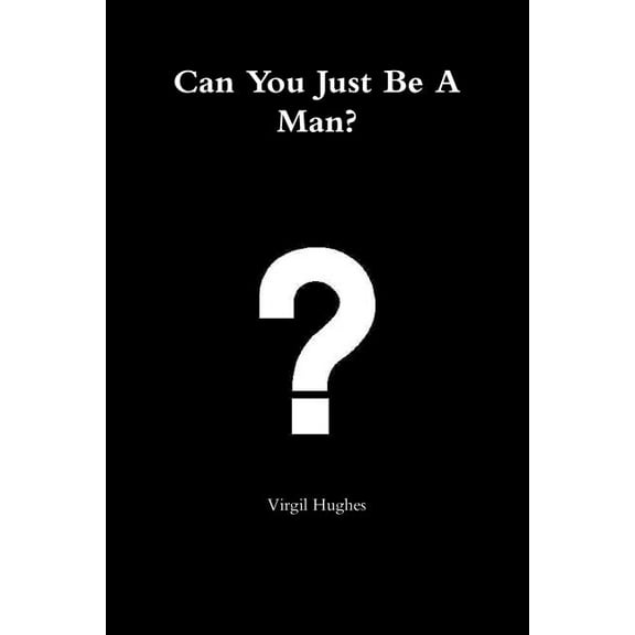 Can You Just Be a Man? (Paperback)