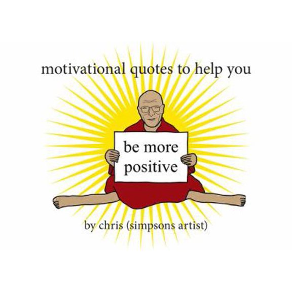 Pre-Owned Motivational Quotes to Help You Be More Positive (Hardcover) by Chris (Simpsons Artist)