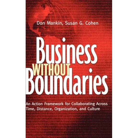 Pre-Owned Business Without Boundaries: An Action Framework for Collaborating Across Time, Distance, Organization, and Culture (Jossey-Bass Business & Management) Hardcover