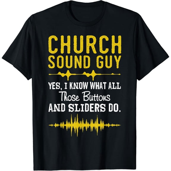 Church Sound Guy Shirt - Funny Church Audio Techs T-Shirt mens t shirt,black,women,funny,misfits,men,journey,t-shirt