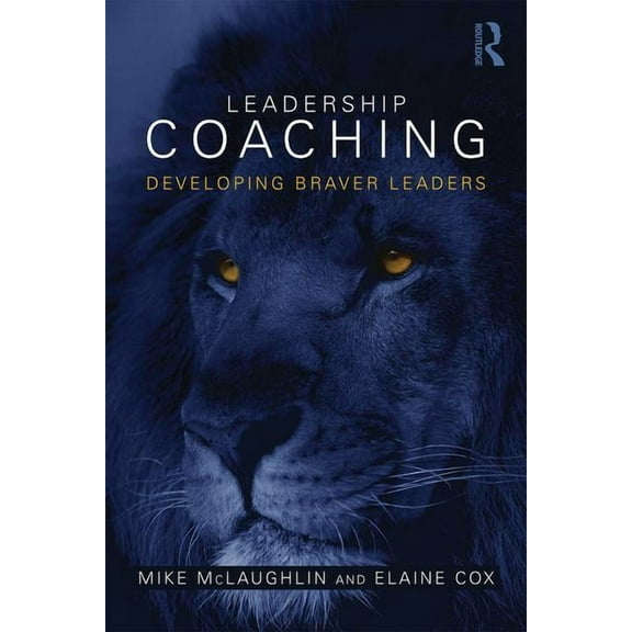 Leadership Coaching: Developing braver leaders, (Paperback)