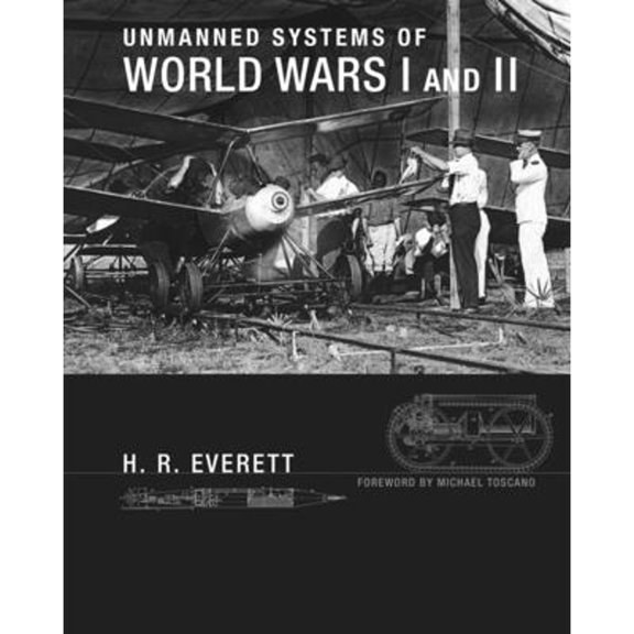 Pre-Owned Unmanned Systems of World Wars I and II (Hardcover) by H R Everett, Michael Toscano