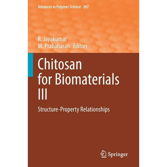 Advances in Polymer Science Chitosan for Biomaterials III: Structure-Property Relationships, Book 287, (Paperback)