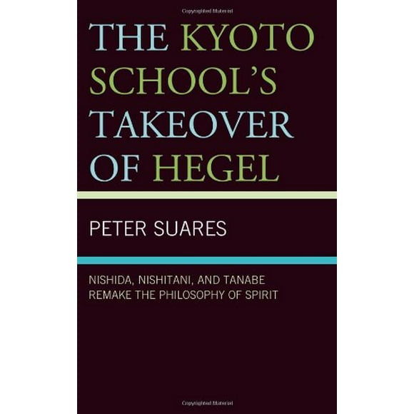 La Reprise de l'Hegel par l'École de Kyoto, Nishida, Nishitani et Tanabe Refont la Philosophie de l'Esprit