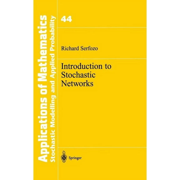 Stochastic Modelling and Applied Probabi Introduction to Stochastic Networks, Book 44, (Hardcover)