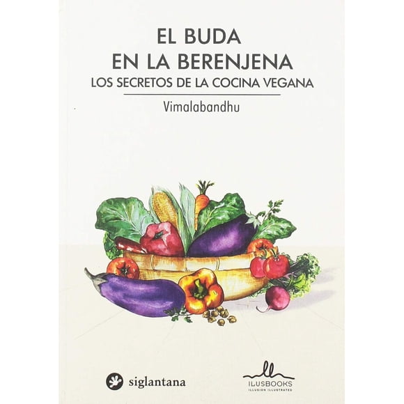 EL BUDA EN LA BERENJENA LOS SECRETOS DE LA COCINA VEGANA LIBRERO VIMALABANDHU