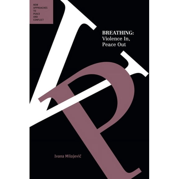 Peace and Conflict Series: Breathing: Violence In, Peace Out (Paperback)