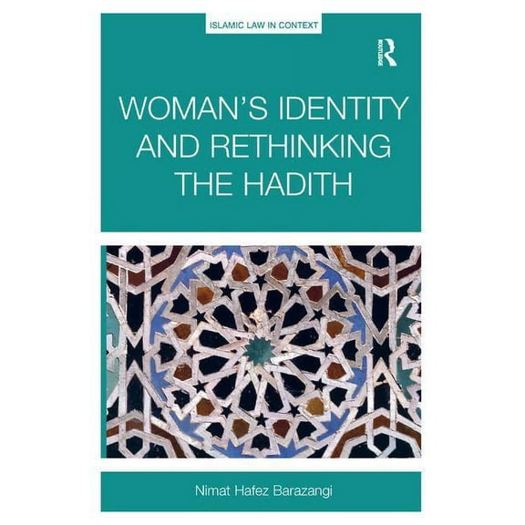 Islamic Law in Context Woman's Identity and Rethinking the Hadith, (Hardcover)