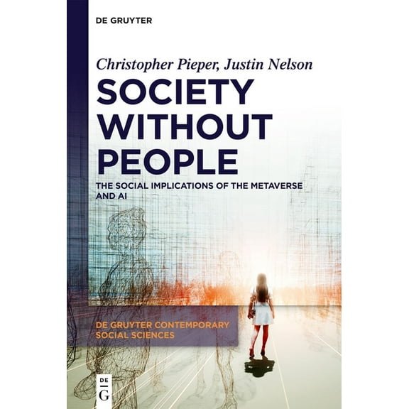 de Gruyter Contemporary Social Sciences Society Without People: The Social Implications of the Metaverse and AI, Book 34, (Hardcover)