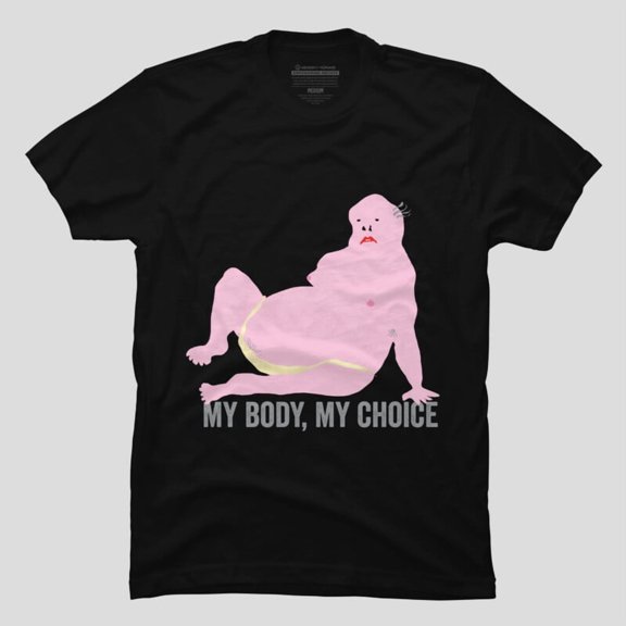 My Body My Choice Funny Feminist Sarcastic Humor Quote Unisex T-Shirt, Up to Size 5XL
