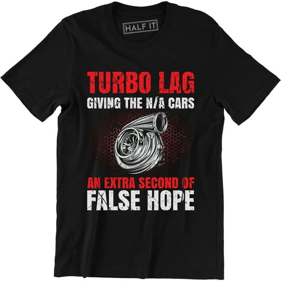 Turbo Lag Giving The N/A Cars An Extra Second Of False - Car Racing Men T-Shirt