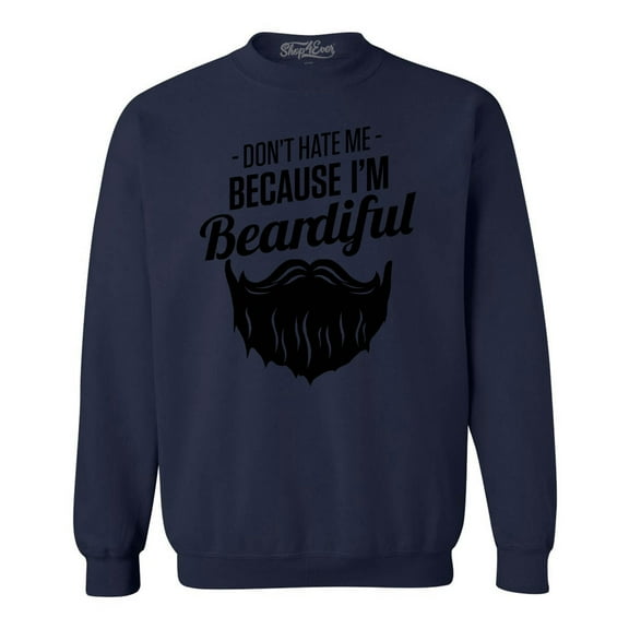 Shop4Ever Men's Don't Hate Me Because I'm Beardiful Funny Crewneck Sweatshirt XXX-Large Navy