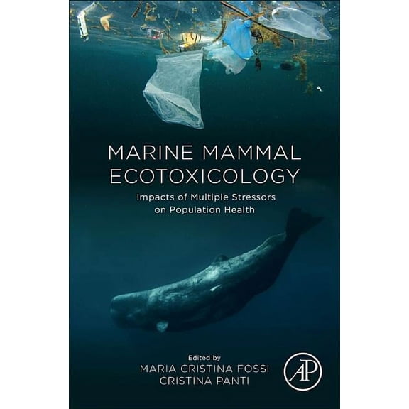 Marine Mammal Ecotoxicology: Impacts of Multiple Stressors on Population Health, (Paperback)