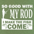 thumbnail image 3 of Tee Hunt So Good with My Rod I Make Fish Come T-Shirt Fly Fishing Hobby Mens Shirt, Gray, 4X-Large, 3 of 5