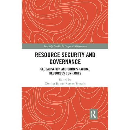 Routledge Studies in Corporate Governance: Resource Security and Governance : Globalisation and China�s Natural Resources Companies (Paperback)