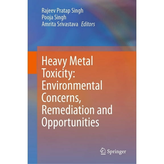 Heavy Metal Toxicity: Environmental Concerns, Remediation and Opportunities, (Hardcover)