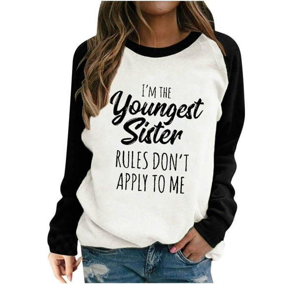 Honeeladyy Sales Online Women Splicing Sweatshirts I'm The Youngest Sister Rules Don't Apply To Me Printed Long Sleeve Loose Autumn Blouse Top