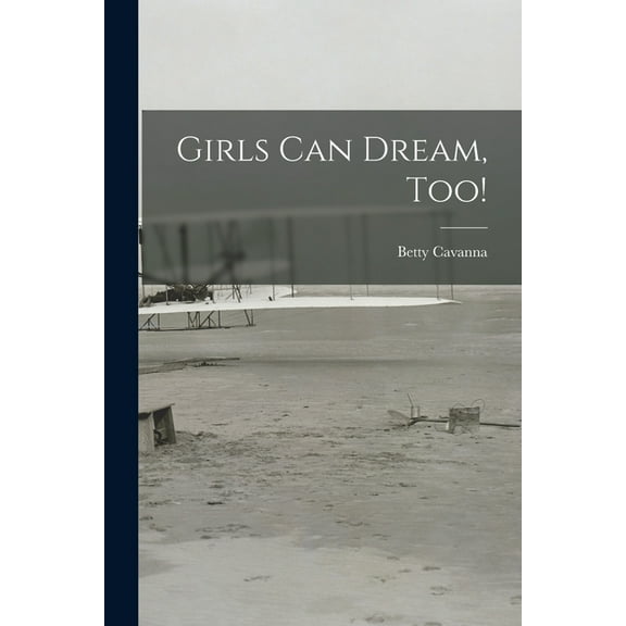 Girls Can Dream, Too!, (Paperback)