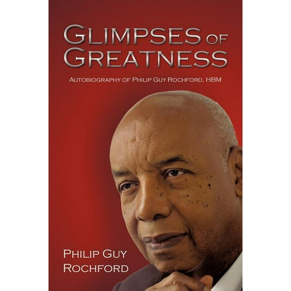 Glimpses of Greatness: Autobiography of Philip Guy Rochford, Hbm (Paperback)