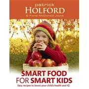 Smart Food for Smart Kids : Easy Recipes to Boost Your Child's Health and IQ (Paperback)