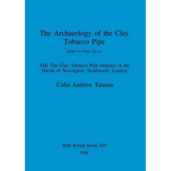 BAR British: The Archaeology of the Clay Tobacco Pipe XIII (Paperback)