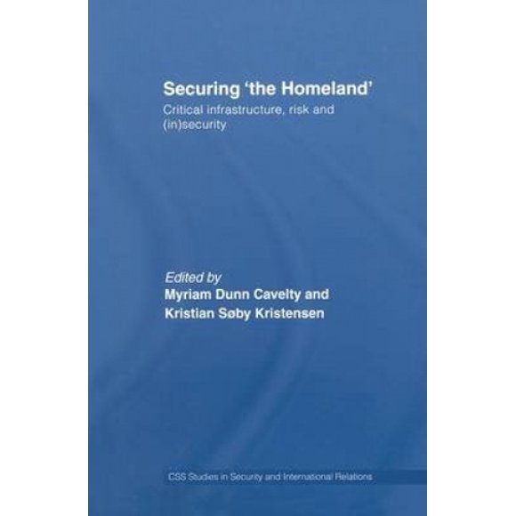 Securing 'the Homeland' (CSS Studies in Security and International Relations)