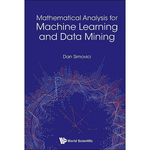 Mathematical Analysis for Machine Learning and Data Mining (Hardcover)