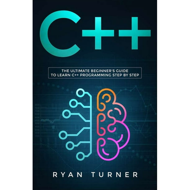 C++ : The Ultimate Beginner's Guide to Learn C++ Programming Step by ...