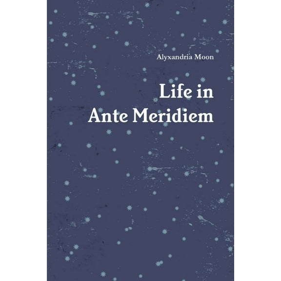 Life in Ante Meridiem, (Paperback)