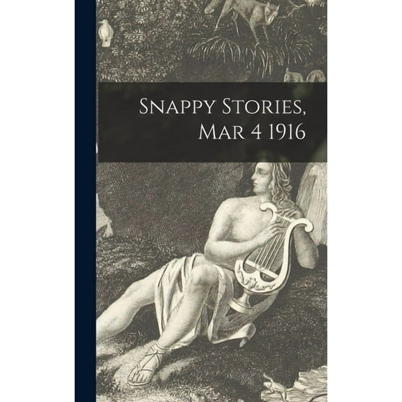 Snappy Stories, Mar 4 1916 (Hardcover)
