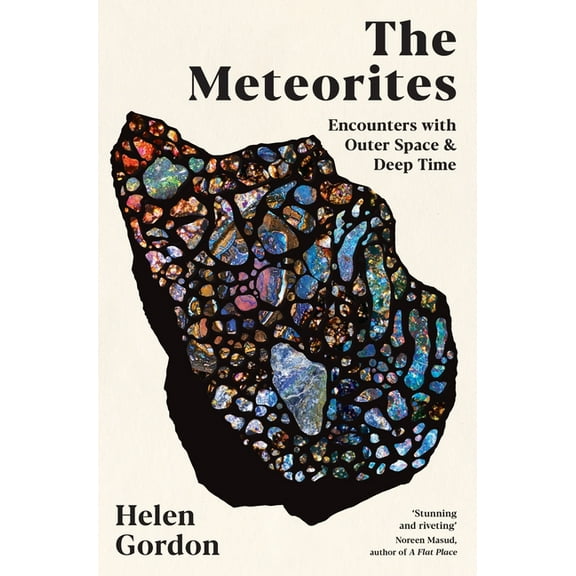 The Meteorites: Encounters with Outer Space and Deep Time, (Paperback)