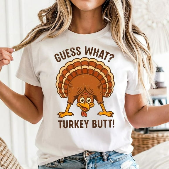 Guess What Turkey Butt Thanksgiving Unisex T-Shirt