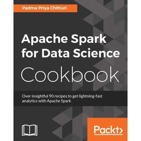 Apache Spark for Data Science Cookbook (Paperback)