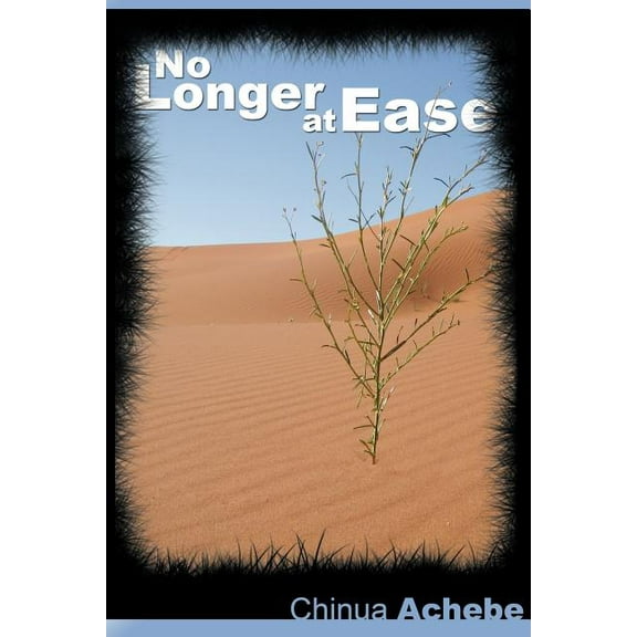 No Longer at Ease by Chinua Achebe (the author of Things Fall Apart) (Paperback)