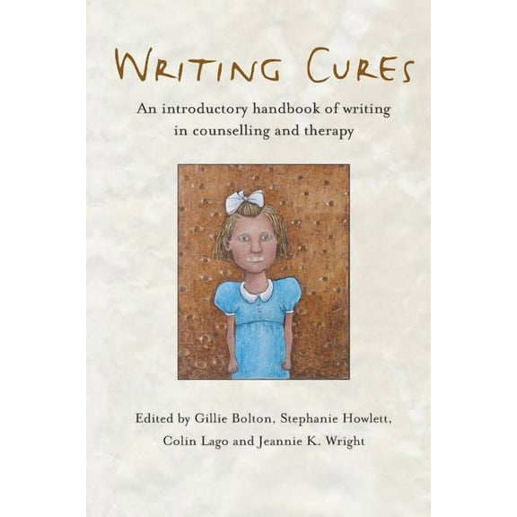Writing Cures: An Introductory Handbook of Writing in Counselling and Psychotherapy, (Paperback)
