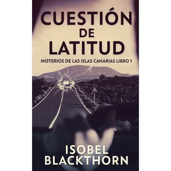 Misterios de Las Islas Canarias: Cuestión de Latitud (Series #1) (Paperback)