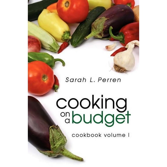 Cooking on a Budget: Cookbook Volume I
