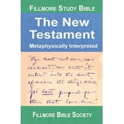 Fillmore Study Bible New Testament: Metaphysically Interpreted, (Hardcover)