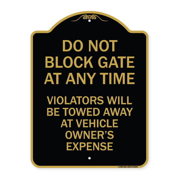 SignMission Designer Series Sign - Parking Sign Do Not Block Gate at Anytime - Violators Will Be Towed Away at Vehicle Owner's Expense | Black & Gold 18" X 24" Heavy-Gauge Aluminum